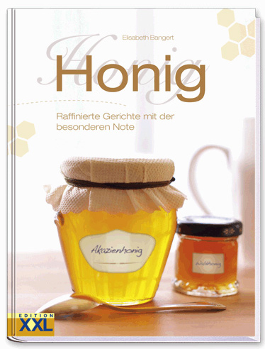Honig - Raffinierte Gerichte mit der besonderen Note